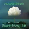 Cosmic Energy Life - Abundance Meditation - EP